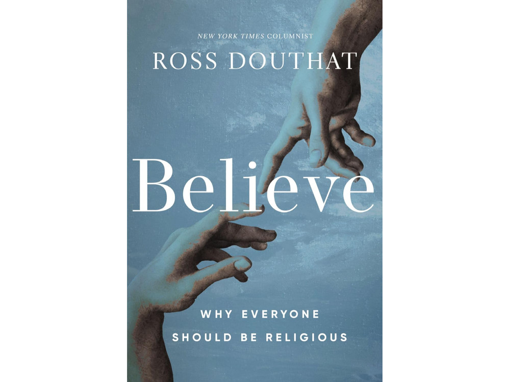 Ross Douthat Believe